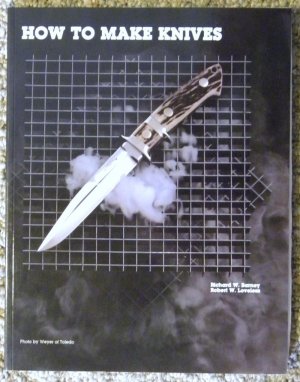 How to Make Knives Richard W. Barney & Robert W. Loveless c.1995