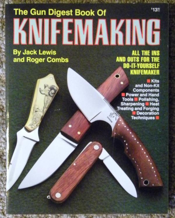 The Gun Digest Book of Knifemaking by Jack Lewis and Roger Combs c.1990 The Gun Digest Book of Knifemaking by Jack Lewis and Roger Combs c.1990