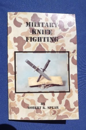  Military Knife Fighting by Robert K. Spear.  1st edtion