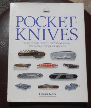 Pocket Knives Collectors Guide to ID, Buying & Enjoying by Levine