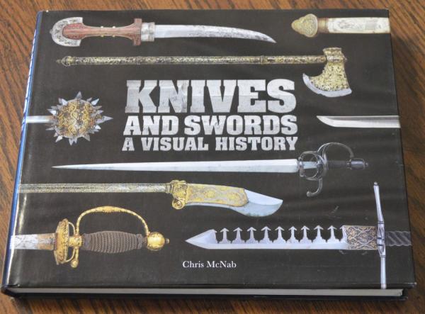 Knives and Swords - A Visual History by Chris McNab Knives and Swords - A Visual History by Chris McNab