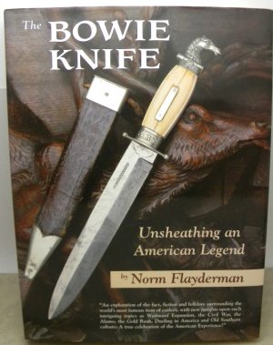 RARE* THE BOWIE KNIFE BOOK N.M. Unsheathing an American Legend by N. Flayderman