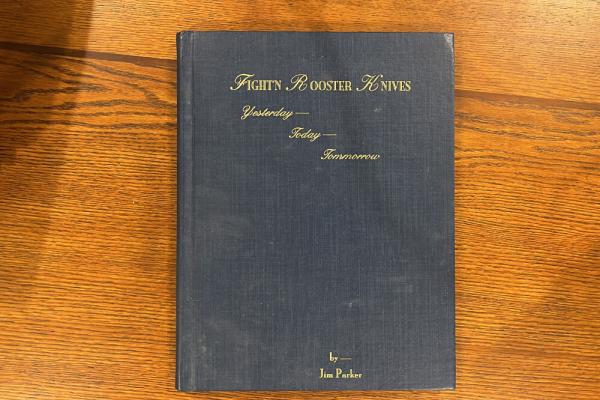 Book -- Fight'n Rooster Knives: Yesterday-Today-Tomorrow by Jim Parker (1994 Hardback Edition)  
