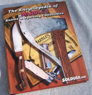THE ENCYCLOPEDIA OF MARBLE’S KNIFES, Knives & Sporting Collectible
