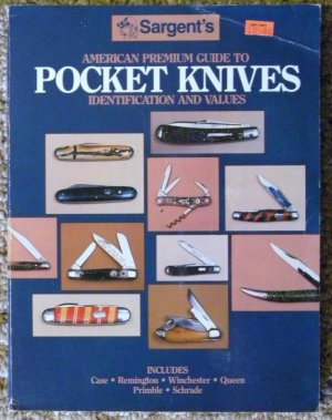 American Premium Guide to Pocket Knives Identification and Values by Jim Sargent c.1986