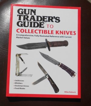 Gun Traders Guide to Collectible Knives by Mike Robuck