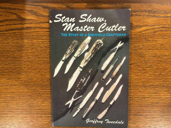 Book -- Stan Shaw Master Cutler: The Story of a Sheffield by Geoffrey Tweedale (1993)  