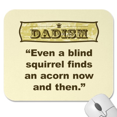 dadism_even_a_blind_squirrel_find_an_acorn_mousepad-p144802412698961513envq7_400.jpg