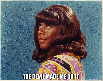 devil made me do it.png