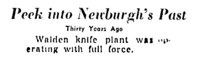 Walden Knife Plant Mentioned.<br />Thirty Years Ago Would Make It July, 1922.