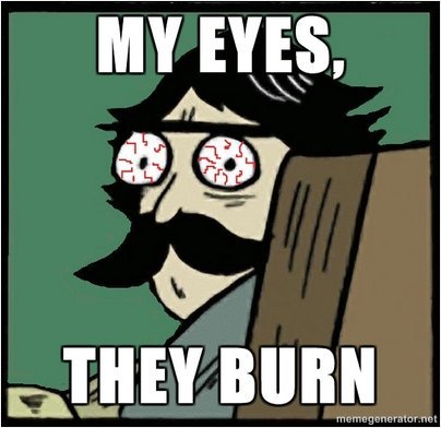 My Eyes, They Burn.jpg